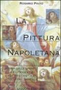 La pittura napoletana. Storia delle opere e dei maestri dall'età antica ai nostri giorni