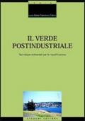 Il verde postindustriale. Tecnologie ambientali per la riqualificazione