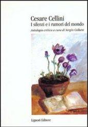 Cesare Cellini. I silenzi e i rumori del mondo. Antologia critica