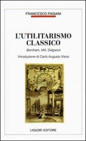 L'utilitarismo classico. Bentham, Mill, Sidgwick