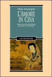 L'amore in Cina. Attraverso alcune opere letterarie negli ultimi secoli dell'Impero