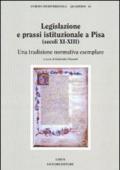 Legislazione e prassi istituzionale a Pisa (secoli XI-XIII): Una tradizione normativa esemplare a cura di Gabriella Rossetti (Europa mediterranea. Quaderni)