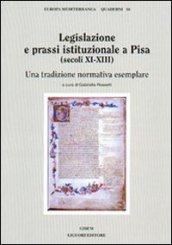 Legislazione e prassi istituzionale a Pisa (secoli XI-XIII): Una tradizione normativa esemplare a cura di Gabriella Rossetti (Europa mediterranea. Quaderni)