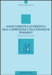Analisi energetica ed exergetica della compressione e della espansione. Rendimenti. Elementi di macchine