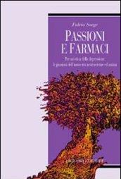 Passioni e farmaci. Per un'etica della depressione: le passioni dell'uomo tra neuroscienze ed anima