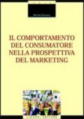 Il comportamento del consumatore nella prospettiva del marketing