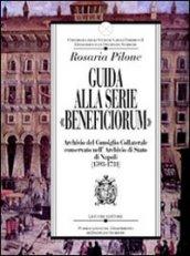 Guida alla serie «Beneficiorum» archivio del consiglio collaterale conservato nell'Archivio di Stato di Napoli (1593-1731)