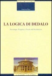 La logica di Dedalo. Tecnologia, progetto e parole dell'architettura