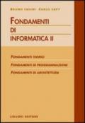 Fondamenti di informatica. Fondamenti teorici, fondamenti di programmazione, fondamenti di architettura: 2