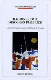 Ragione come discorso pubblico. La trasformazione della filosofia di K. O. Apel