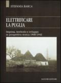 Elettrificare la Puglia. Impresa, territorio e sviluppo in prospettiva storica 1900-1945