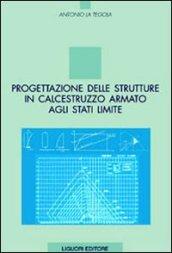 Progettazione delle strutture in calcestruzzo armato agli stati limite