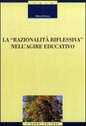 La razionalità riflessiva nell'agire educativo