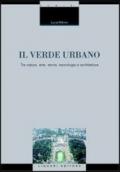 Il verde urbano. Tra natura, arte, storia, tecnologia e architettura