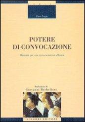 Potere di convocazione. Manuale per una comunicazione efficace