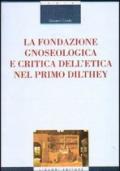 La fondazione gnoseologica e critica dell'etica nel primo Dilthey