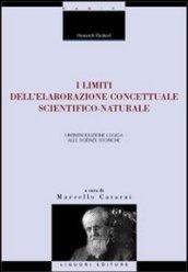 I limiti dell'elaborazione concettuale scientifico-naturale. Un'introduzione logica alle scienze storiche