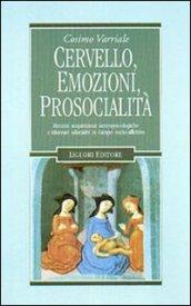 Cervello, emozioni, prosocialità. Recenti acquisizioni neuropsicologiche e itinerari educativi in campo socio-affettivo