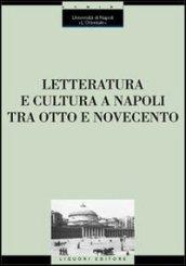 Letteratura e cultura a Napoli tra Otto e Novecento. Atti del Convegno (Napoli, 28 novembre-1 dicembre 2001)