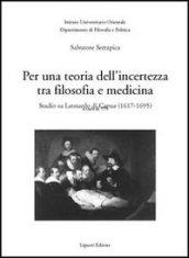 Per una teoria dell'incertezza tra filosofia e medicina. Studio su Leonardo di Capua (1617-1695)