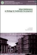 La manutenzione urbana come strategia di sviluppo sostenibile. Atti del Convegno internazionale