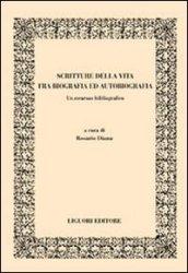 Scritture della vita fra biografia ed autobiografia. Un excursus bibliografico