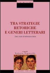 Tra strategie retoriche e generi letterari. Dieci studi di letteratura latina