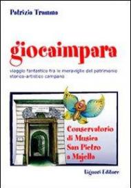 Giocaimpara. Viaggio fantastico tra le meraviglie del patrimonio storico-artistico campano Conservatorio di musica San Pietro a Majella