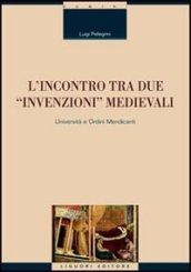 L'incontro tra due «invenzioni» medievali: università e ordini mendicanti