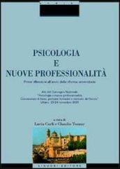 Psicologia e nuove professionalità. Prime riflessioni all'anno della riforma universitaria. Atti del Convegno nazionale (Urbino, 23-24 novembre 2001)