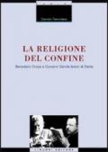 La religione del confine. Benedetto Croce e Giovanni Gentile lettori di Dante