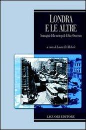 Londra e le altre immagini della metropoli di fine Ottocento