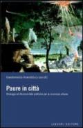 Paure in città. Strategie ed illusioni delle politiche per la sicurezza urbana