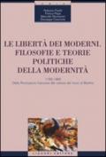 Le libertà dei moderni. Filosofie e teorie politiche della modernità. 1789-1989. Dalla Rivoluzione francese alla caduta del muro di Berlino