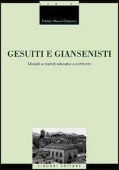 Gesuiti e giansenisti: Modelli e metodi educativi a confronto (Studi e ricerche storico-educative)