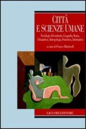 Città e scienze umane. Sociologie del territorio, geografia, storia, urbanistica, antropologia, semiotica, informatica