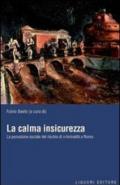 La calma insicurezza. La percezione sociale del rischio di criminalità a Roma