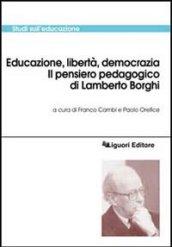 Educazione, libertà, democrazia. Il pensiero pedagogico di Lamberto Borghi