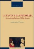 La santa e la spudorata. Alessandrina Ravizza e Sibilla Aleramo. Amicizia, politica e scrittura