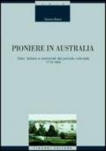 Pioniere in Australia. Diari, lettere e memoriali del periodo coloniale 1770-1850