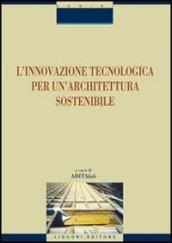 L'innovazione tecnologica per un'architettura sostenibile