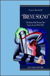 «Breve sogno». Gli ultimi della Decima Mas. Storie di vita 1943-1945