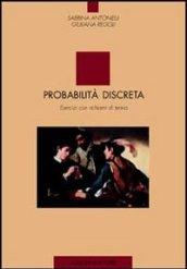 Probabilità discreta. Esercizi con richiami di teoria