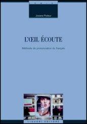 L'oeil écoute. Méthode de prononciation du français