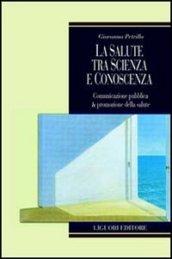 La salute tra scienza e conoscenza. Comunicazione pubblica & promozione della salute