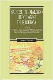 Saperi in dialogo. Dieci anni di ricerca