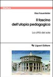 Il fascino dell'utopia pedagogica. «La città del sole»