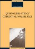 Questo libro atroce. Commenti ai «Fiori del male»