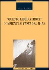 Questo libro atroce. Commenti ai «Fiori del male»