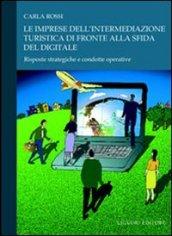 Le imprese dell'intermediazione turistica di fronte alla sfida del digitale. Risposte strategiche e condotte operative